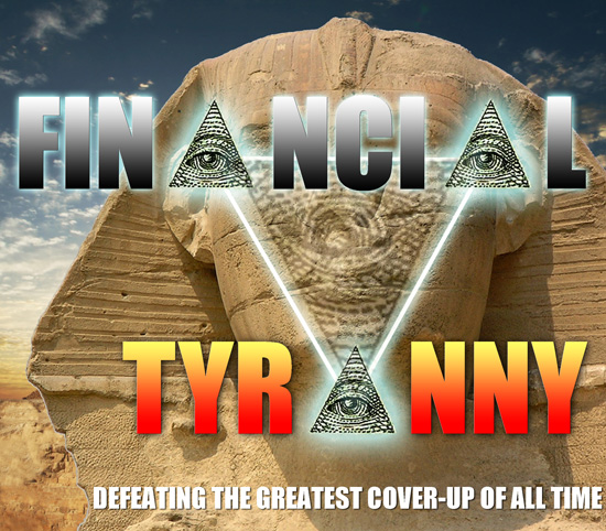 FINANCIAL TYRANNY: Defeating the Greatest Cover-Up of All Time