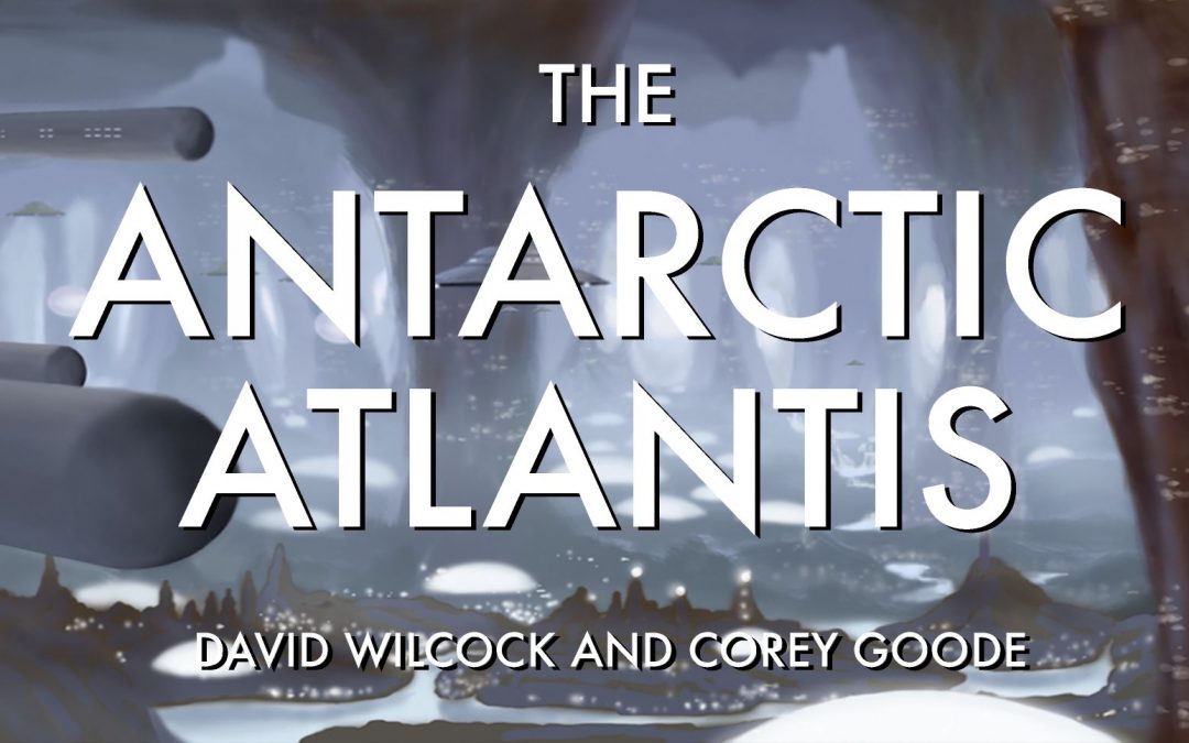 New Movie-Length Video: The Antarctic Atlantis [MUST SEE!!]